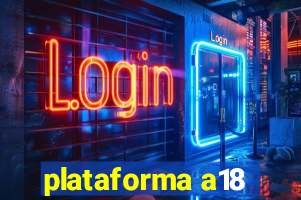 plataforma a18